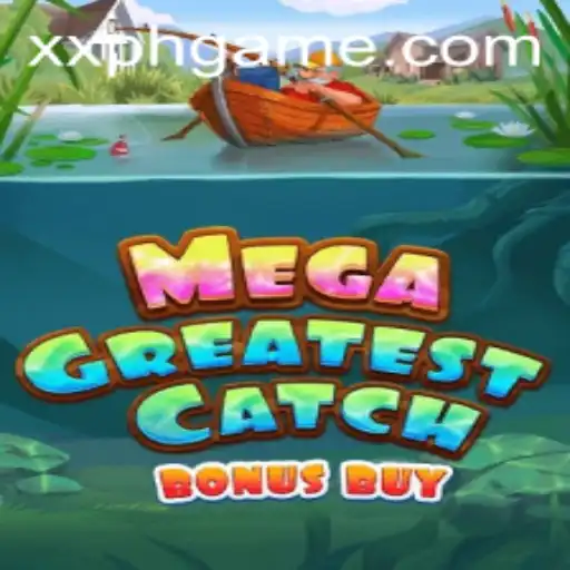 MegaGreatestCatchBonusBuy: Dive into the Thrilling World of XXPH Gaming